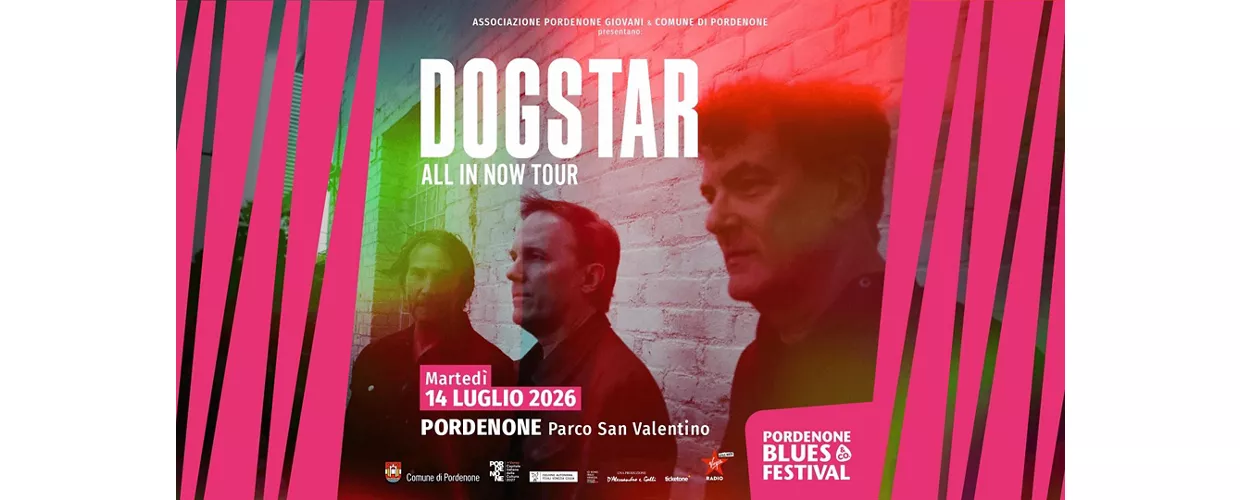 Pordenone Blues & Co Festival: Dogstar "All in now Tour"