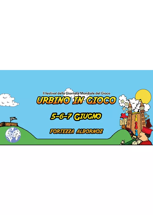 Urbino in Gioco - Festival della Giornata Mondiale del Gioco