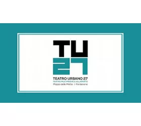 Verso Capitale della Cultura 2027:  Teatro Urbano 2027 (TU27)